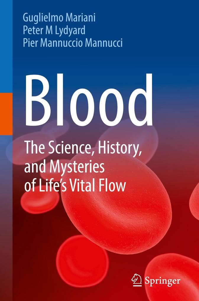 Blood: The Science, History, and Mysteries of Life's Vital Flow