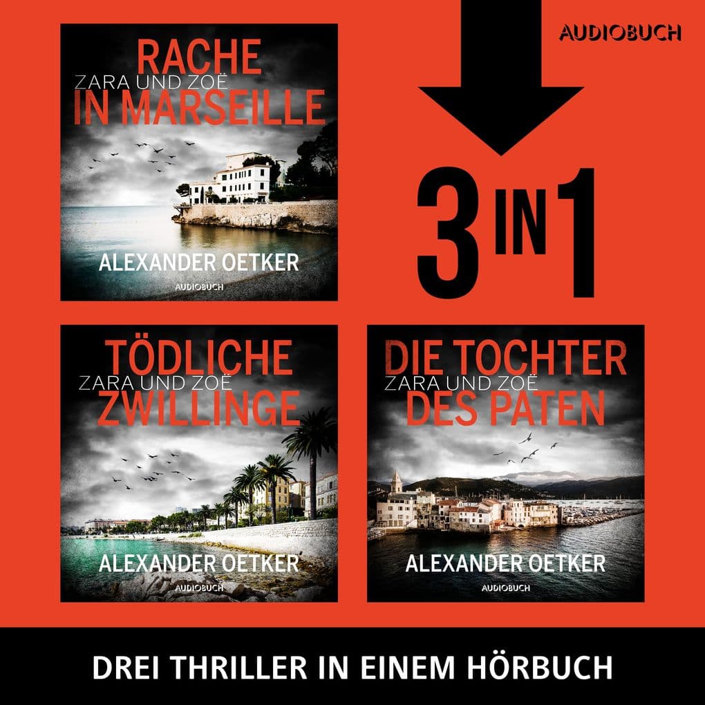Die Zara und ZoëTrilogie (Rache in Marseille, Tödliche Zwillinge, Die Tochter des Paten)