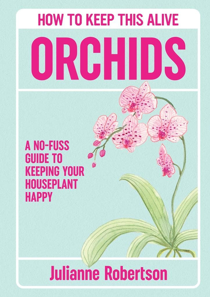 Orchids: How to Keep This Alive
