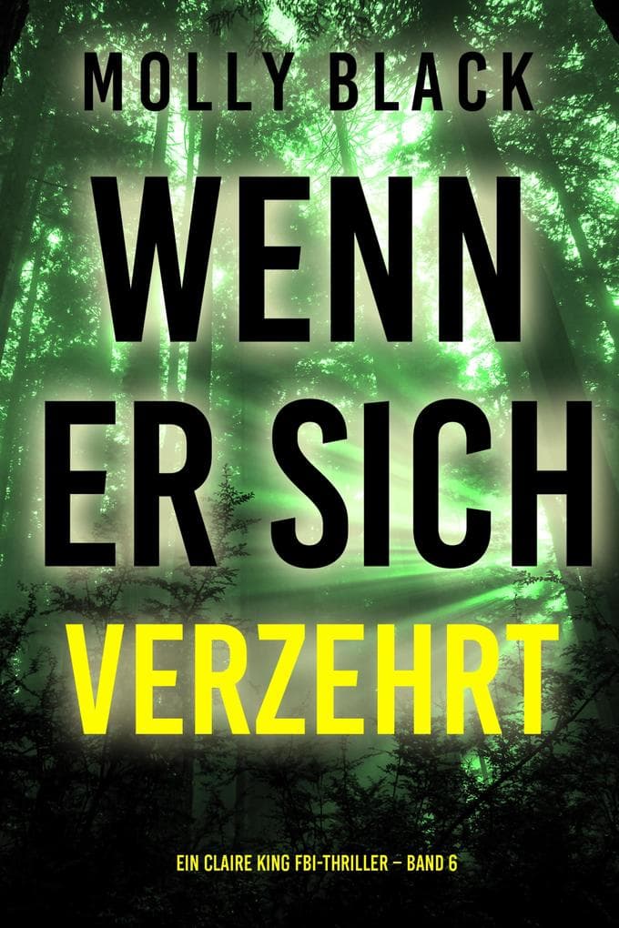 Wenn Er Sich Verzehrt (Ein Claire King FBI-Thriller - Band 6)