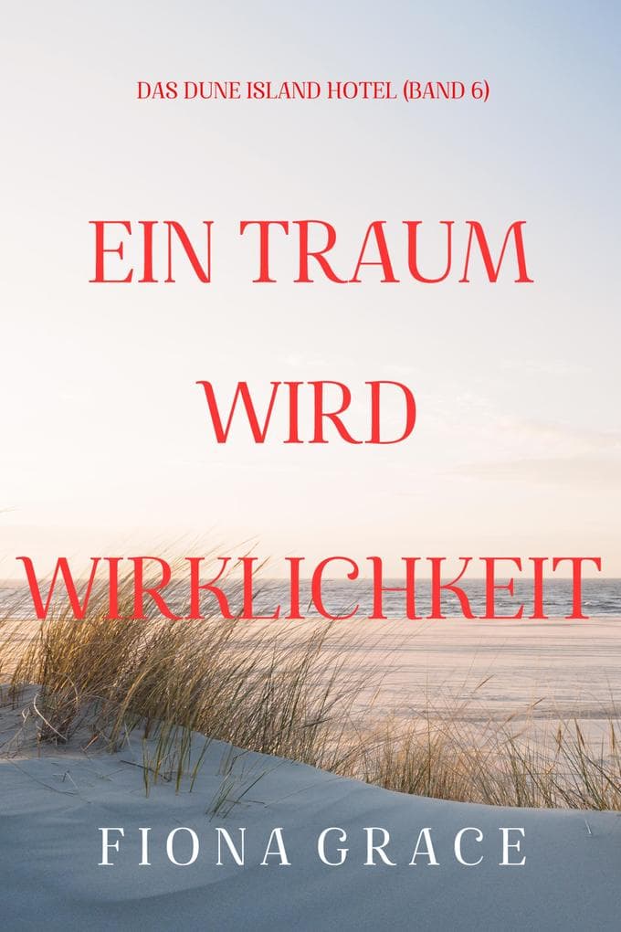 Ein Traum wird Wirklichkeit (Das Dune Island Hotel - Band 6)