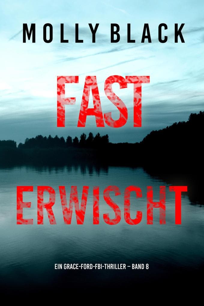 Fast Erwischt (Ein Grace-Ford-FBI-Thriller - Band 8)