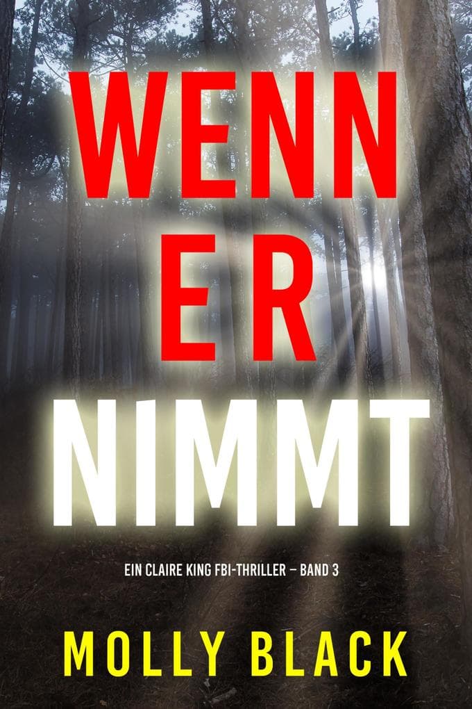 Wenn Er Nimmt (Ein Claire King FBI-Thriller - Band 3)