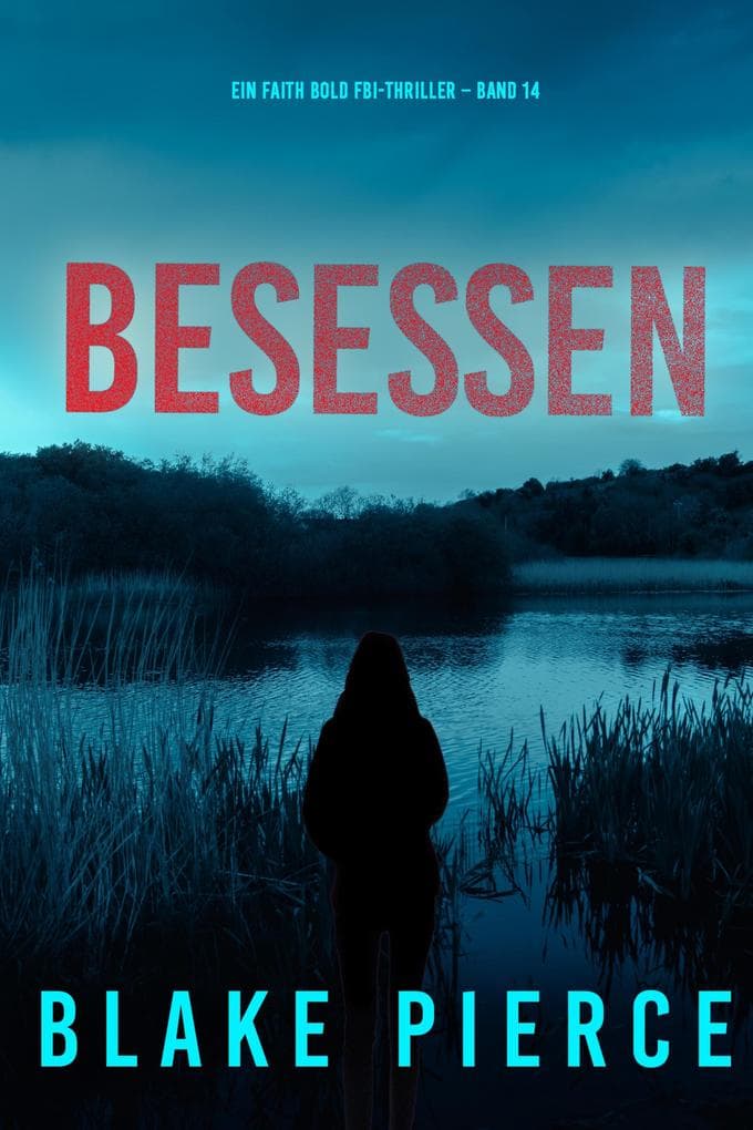 Besessen (Ein Faith Bold FBI-Thriller - Band 14)