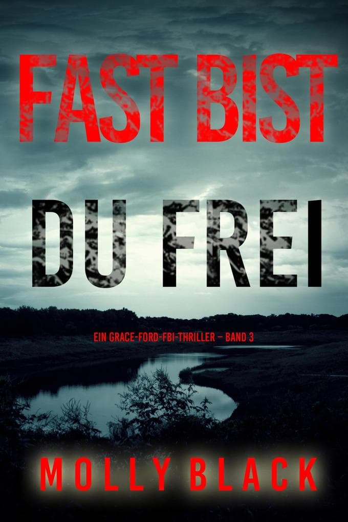 Fast bist du frei (Ein Grace-Ford-FBI-Thriller - Band 3)