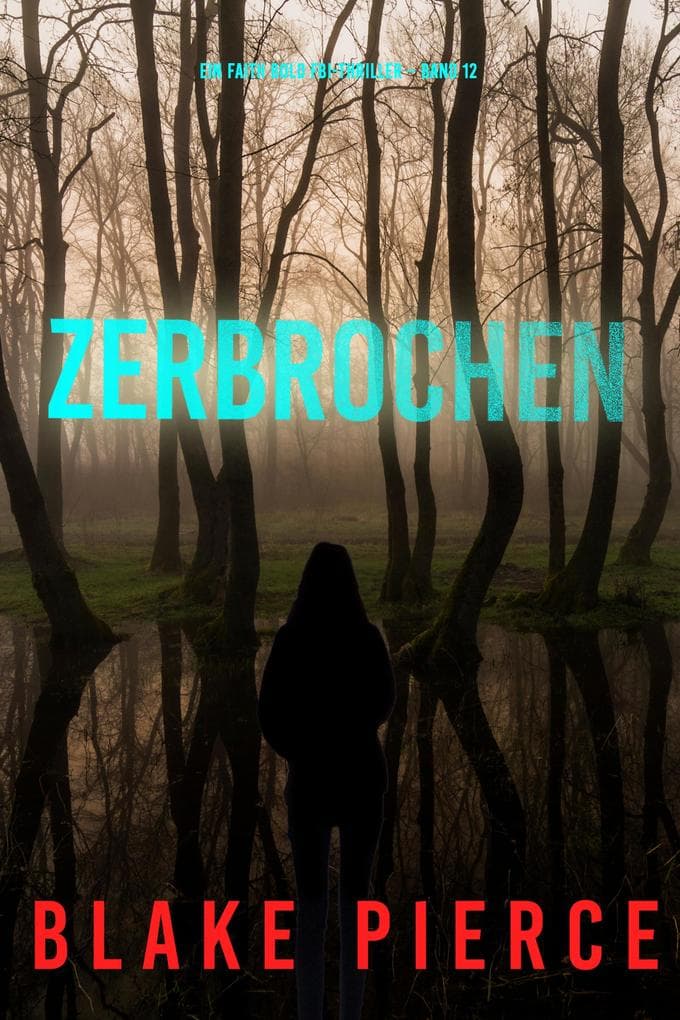 Zerbrochen (Ein Faith Bold FBI-Thriller - Band 12)
