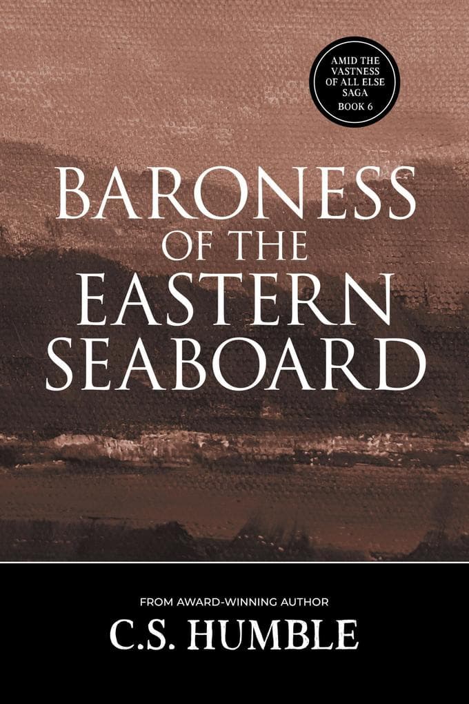 Baroness of the Eastern Seaboard (Amid the Vastness of All Else, #6)