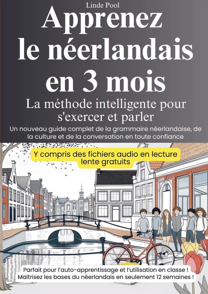 Apprenez le néerlandais en 3 mois - La méthode intelligente pour s'exercer et parler