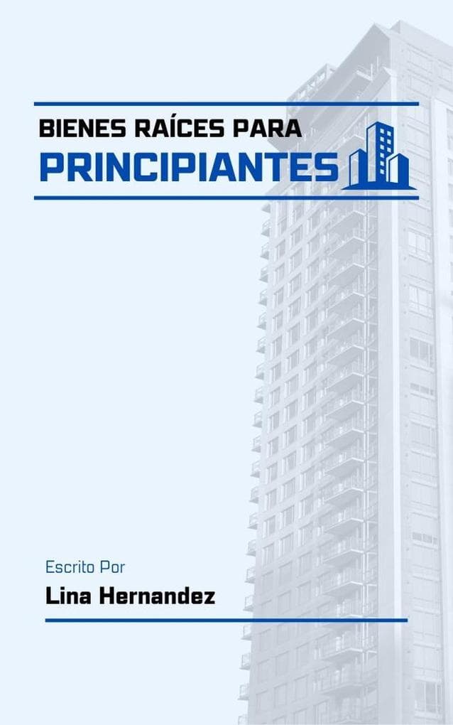 Bienes Raíces para Principiantes (Caring for your Future, #1)