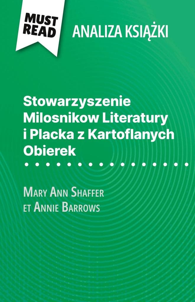 Stowarzyszenie Milosnikow Literatury i Placka z Kartoflanych Obierek ksika Mary Ann Shaffer i Annie Barrows (Analiza ksiki)