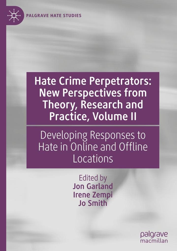 Hate Crime Perpetrators: New Perspectives from Theory, Research and Practice, Volume II
