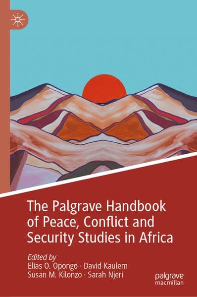 The Palgrave Handbook of Peace, Conflict and Security Studies in Africa