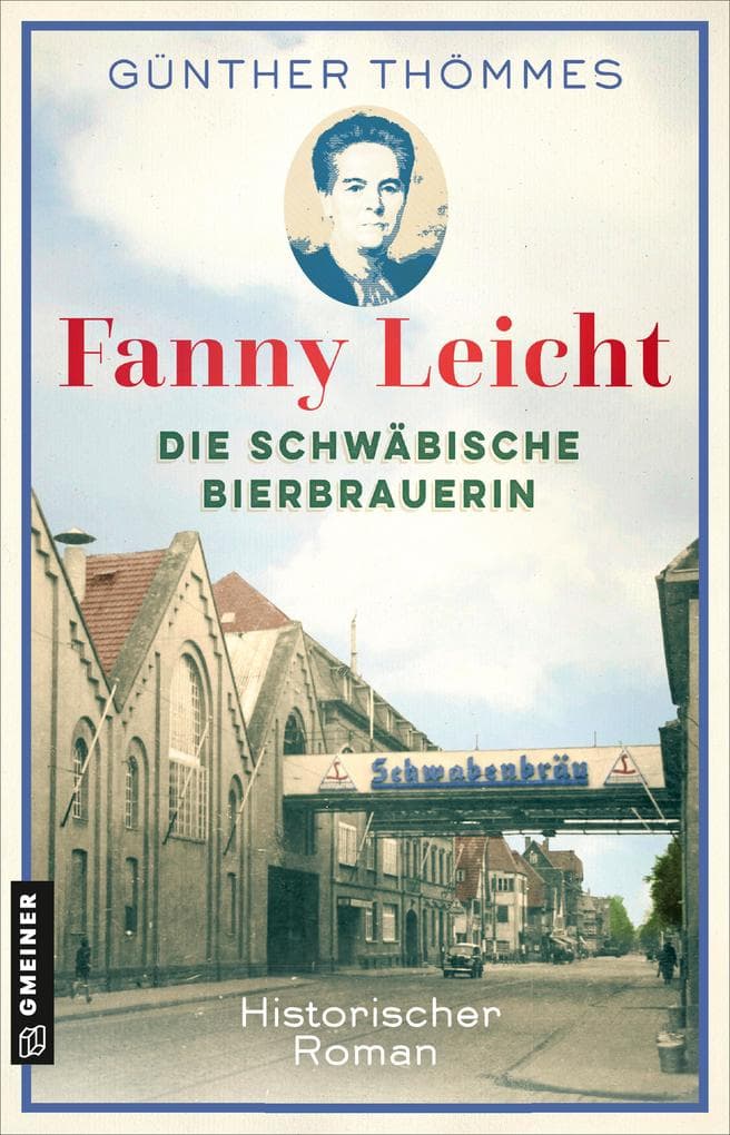 Fanny Leicht - Eine Frau und ihr schwäbisches Bierimperium