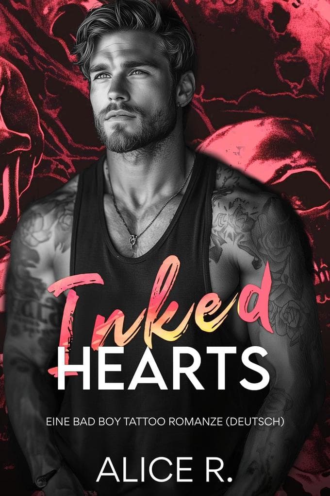 Inked Hearts: Eine Bad Boy Tattoo Romanze (Deutsch)