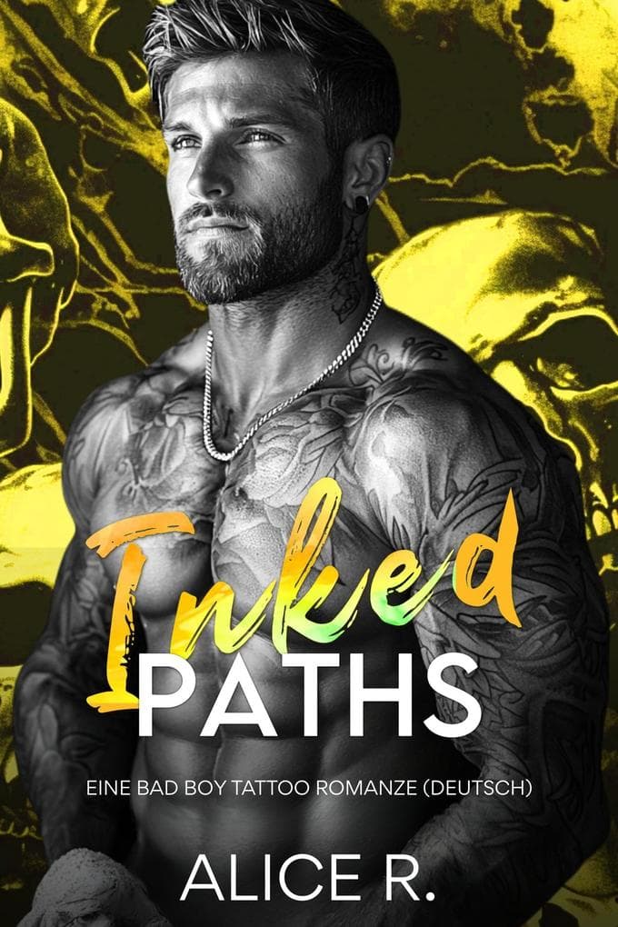 Inked Paths: Eine Bad Boy Tattoo Romanze (Deutsch)