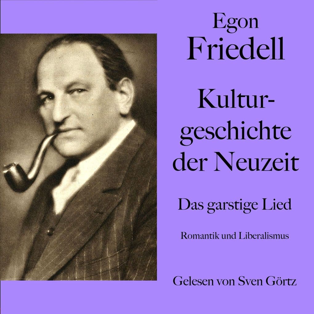 Egon Friedell: Kulturgeschichte der Neuzeit. Das garstige Lied