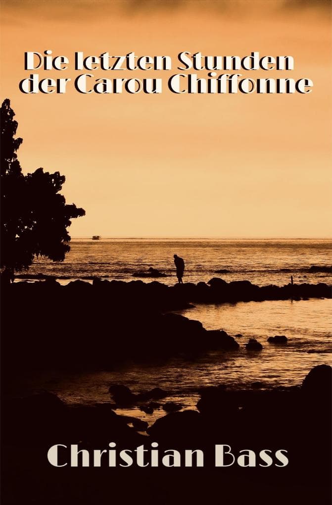 Die letzten Stunden der Carou Chiffonne (Mord in Grand Baie, #1)