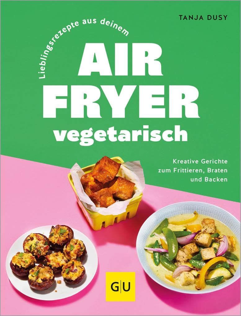 Lieblingsrezepte aus deinem Airfryer - vegetarisch