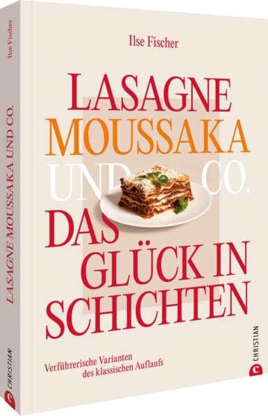 Lasagne, Moussaka und Co.: Das Glück in Schichten