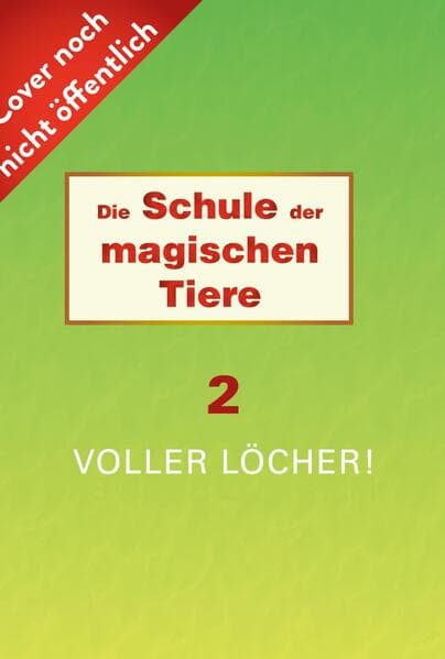 Die Schule der magischen Tiere 2: Voller Löcher!