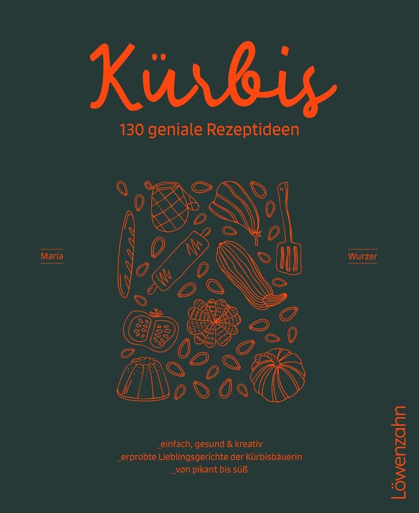 Kürbis - 130 geniale Rezeptideen
