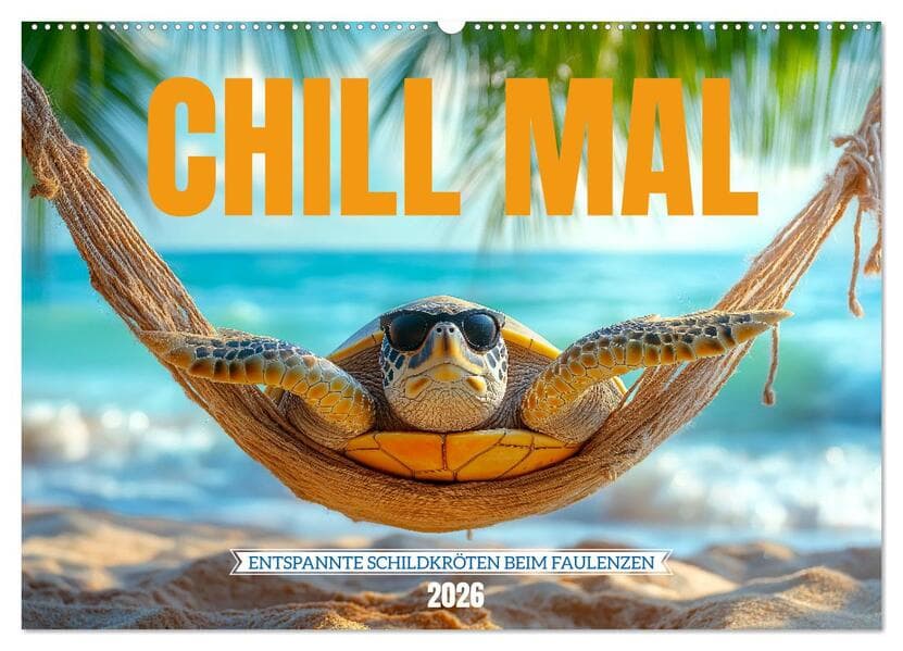 CHILL MAL - Entspannte Schildkröten beim Faulenzen (Wandkalender 2026 DIN A2 quer), CALVENDO Monatskalender
