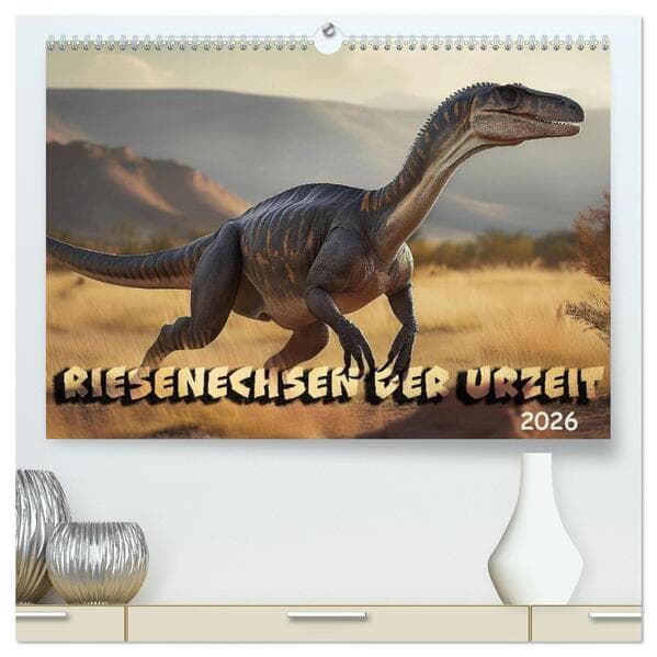 Riesenechsen der Urzeit (hochwertiger Premium Wandkalender 2026 DIN A2 quer), Kunstdruck in Hochglanz