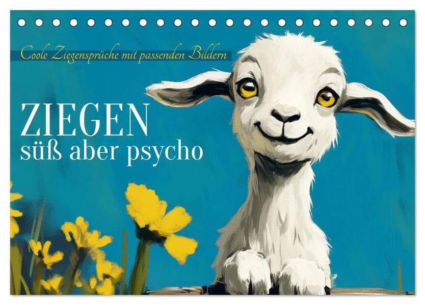 Ziegen, süß aber psycho (Tischkalender 2026 DIN A5 quer), CALVENDO Monatskalender