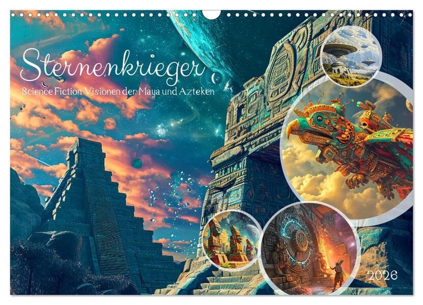 Sternenkrieger - Science Fiction Visionen der Maya und Azteken (Wandkalender 2026 DIN A3 quer), CALVENDO Monatskalender