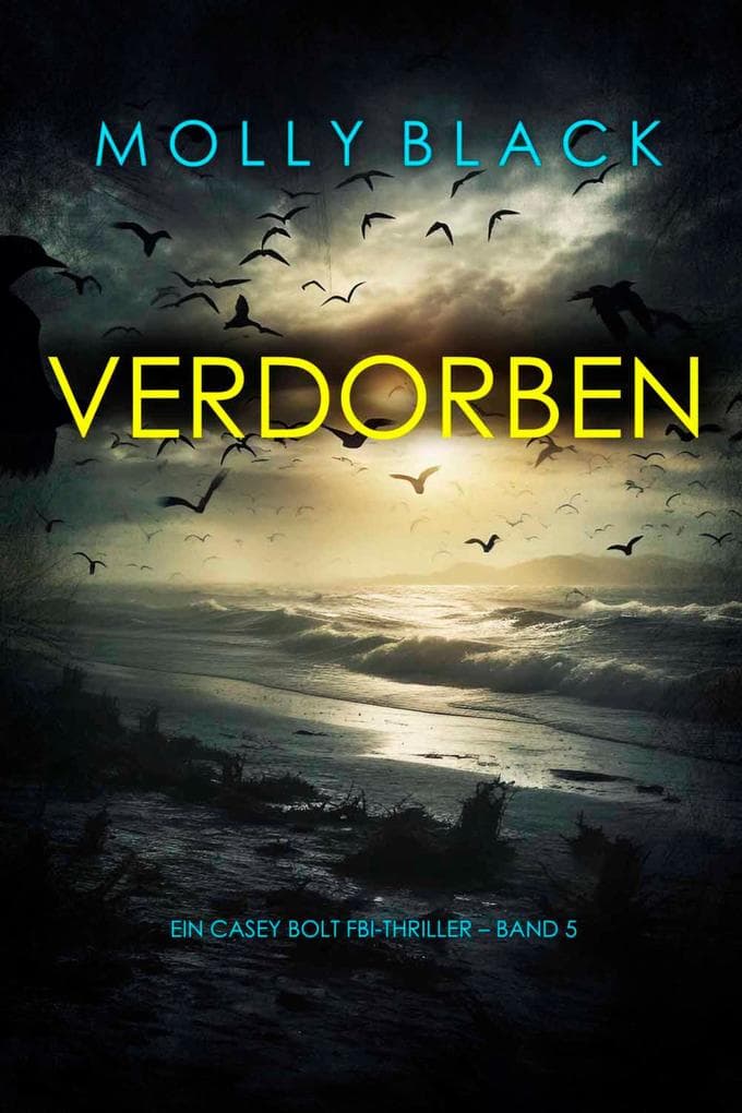 Verdorben (Ein Casey Bolt FBI-Thriller - Band 5)