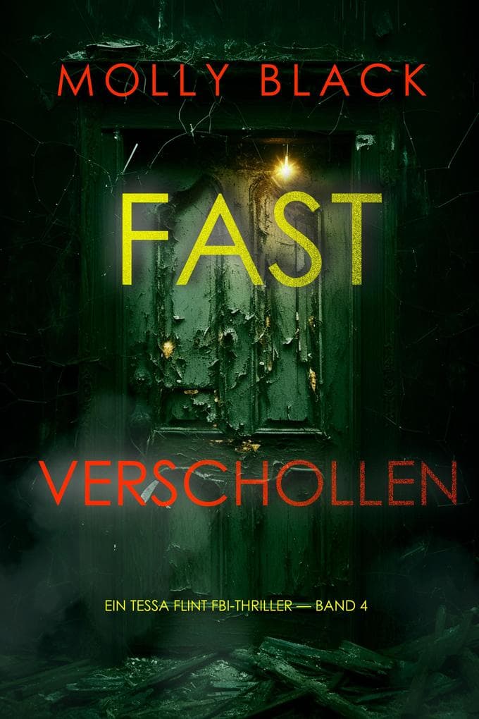 Fast Verschollen (Ein Tessa Flint FBI-Thriller - Band 4)