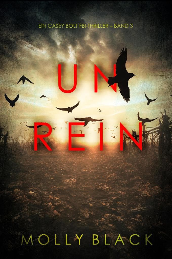 Unrein (Ein Casey Bolt FBI-Thriller - Band 3)