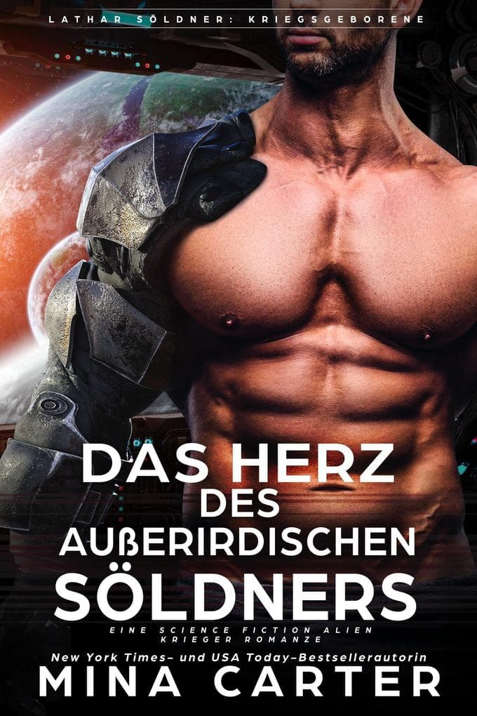 Das Herz des Außerirdischen Söldners: Eine Science Fiction Alien Krieger Romanze (Lathar Söldner: Kriegsgeborene, #1)