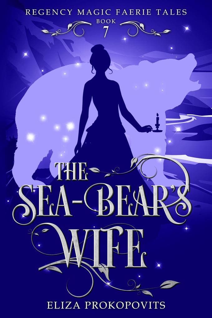 The Sea-Bear's Wife (Regency Magic Faerie Tales, #7)