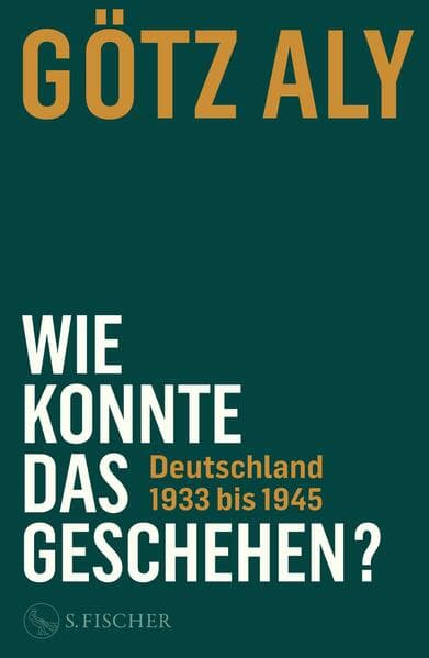 Wie konnte das geschehen? Deutschland 1933 bis 1945