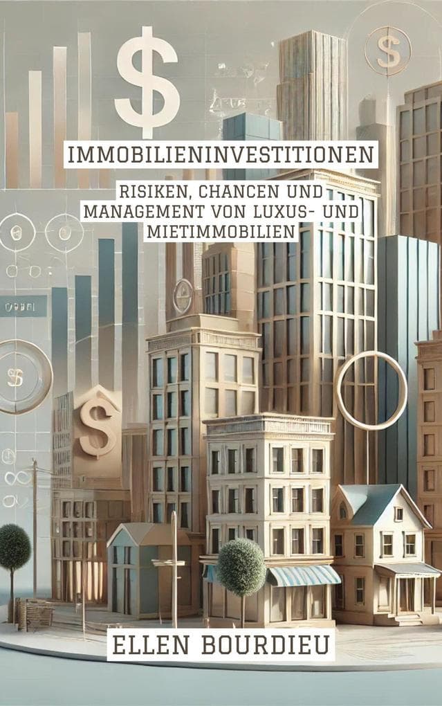 Immobilieninvestitionen: Risiken, Chancen Und Management Von Luxus- Und Mietimmobilien (Immobilienhorizonte: Krisen, Innovation und Nachhaltigkeit)