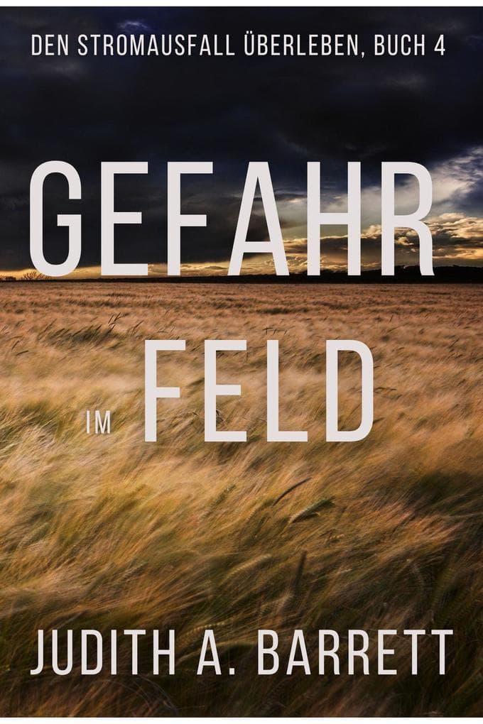 Gefahr im Feld (Den Stromausfall Überleben, #4)