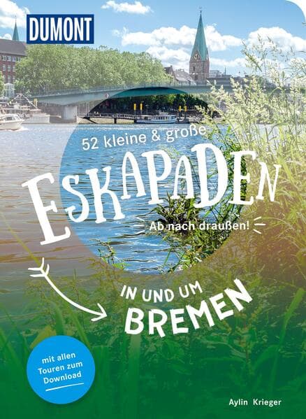52 kleine & große Eskapaden in und um Bremen
