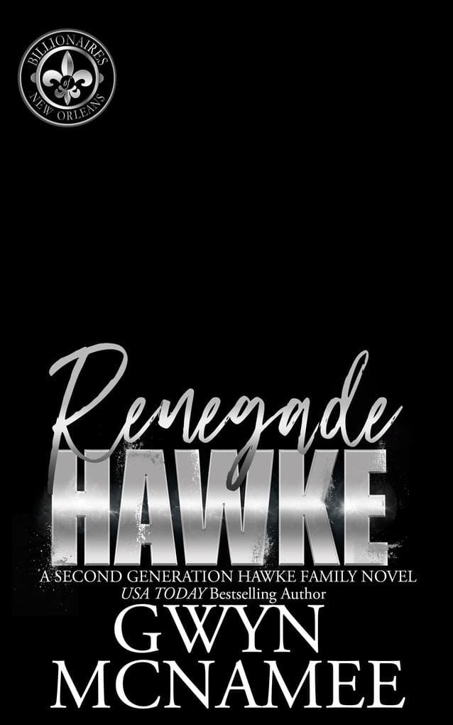 Renegade Hawke (Billionaires of New Orleans: The Hawke Family Second Generation, #7)