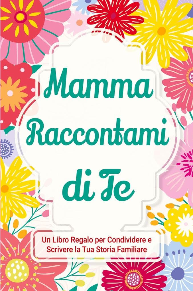 Mamma, Raccontami di Te
