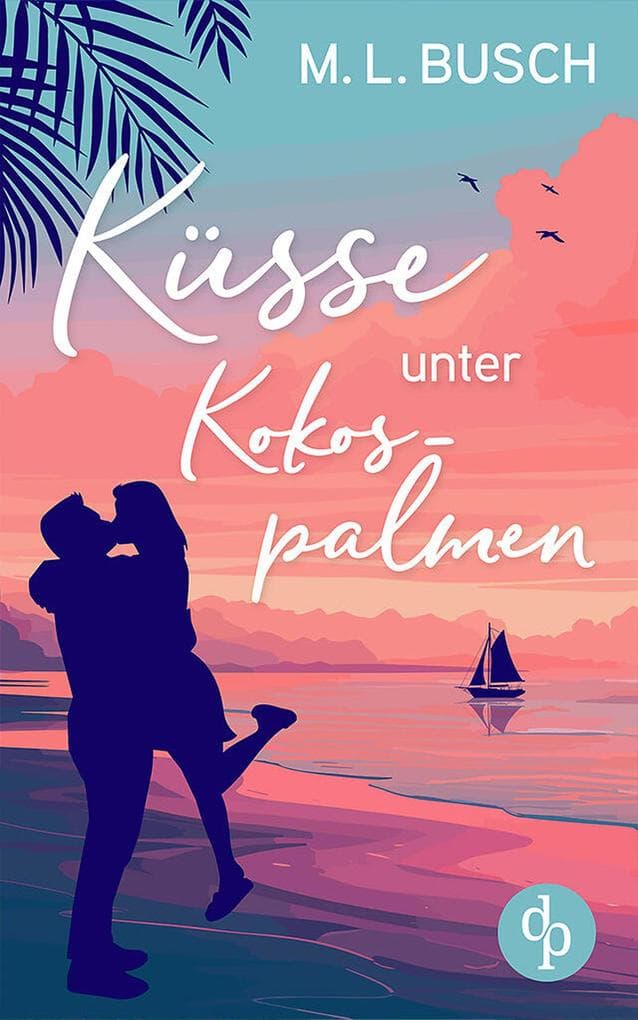 Küsse unter Kokospalmen | Wholesome Feel Good Liebesroman mit Happy End