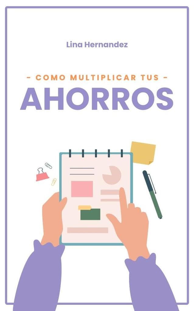 Como Multiplicar tus Ahorros (Caring for your Future, #1)