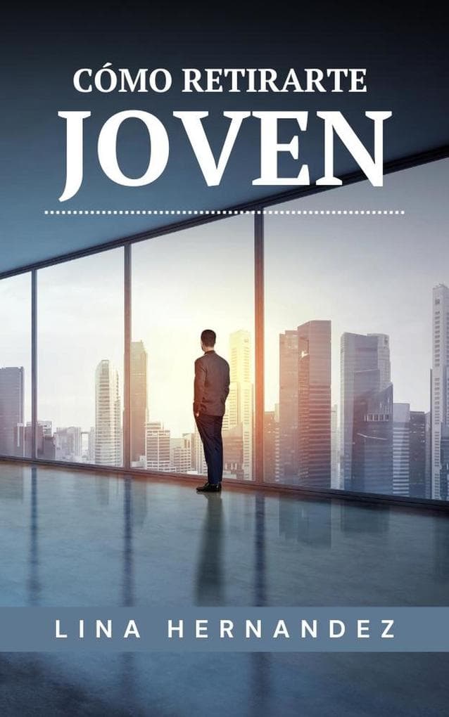 Cómo Retirarte Joven (Caring for your Future)