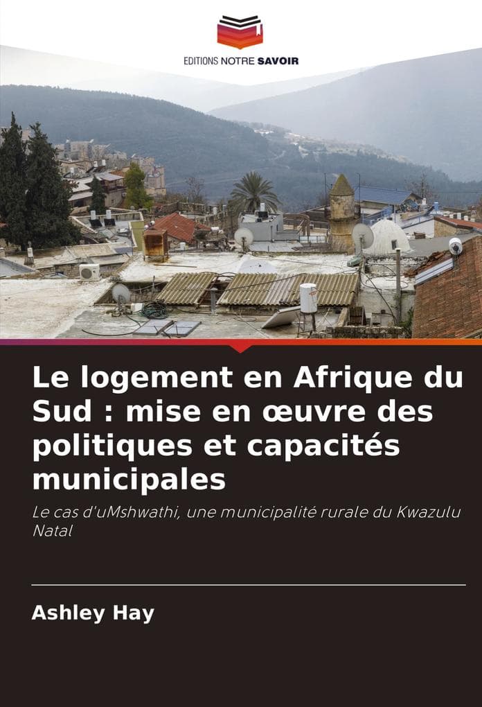 Le logement en Afrique du Sud : mise en uvre des politiques et capacités municipales