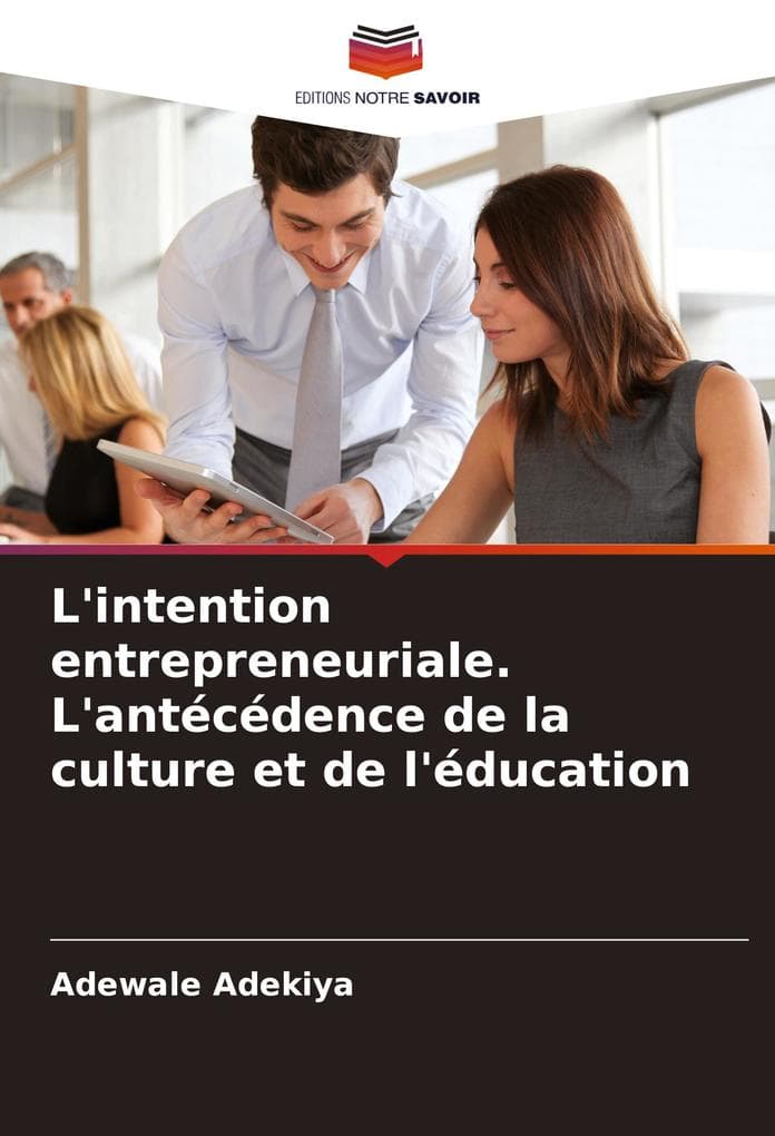 L'intention entrepreneuriale. L'antécédence de la culture et de l'éducation