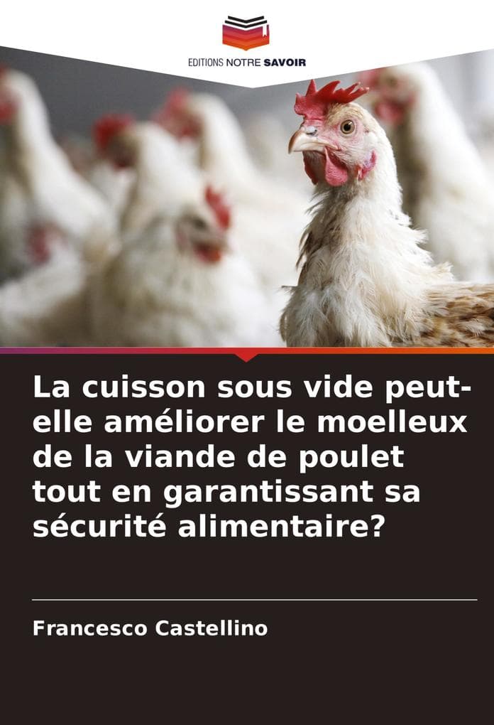 La cuisson sous vide peut-elle améliorer le moelleux de la viande de poulet tout en garantissant sa sécurité alimentaire?
