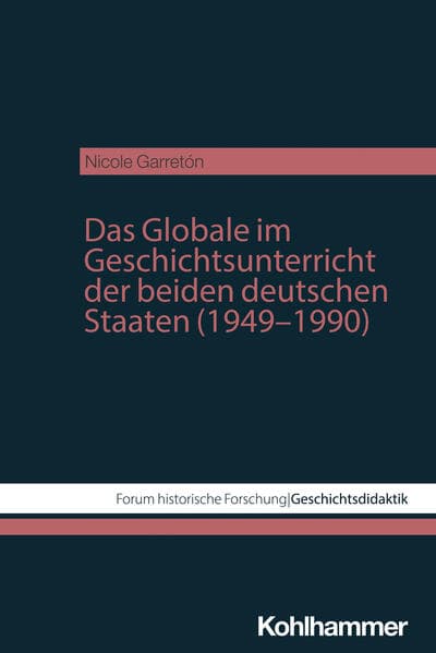 Das Globale im Geschichtsunterricht der beiden deutschen Staaten (1949-1990)