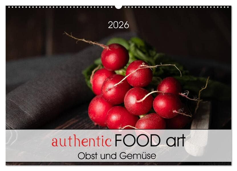 authentic FOOD art Obst und Gemüse (Wandkalender 2026 DIN A2 quer), CALVENDO Monatskalender