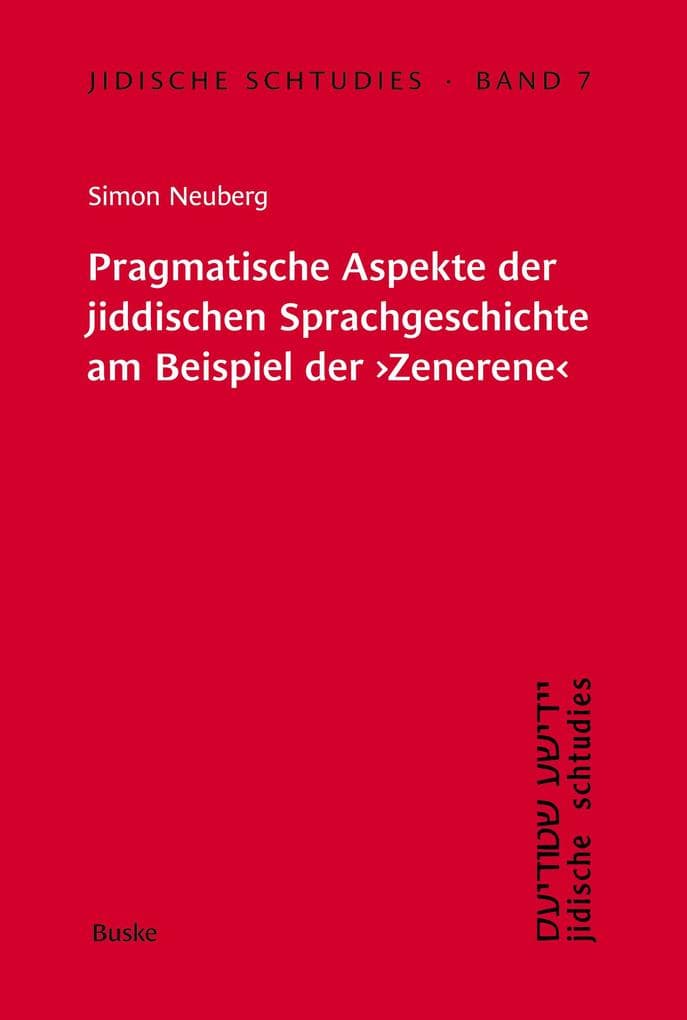 Jidische Schtudies 7: Pragmatische Aspekte der jiddischen ­Sprachgeschichte am ­Beispiel der Zenerene