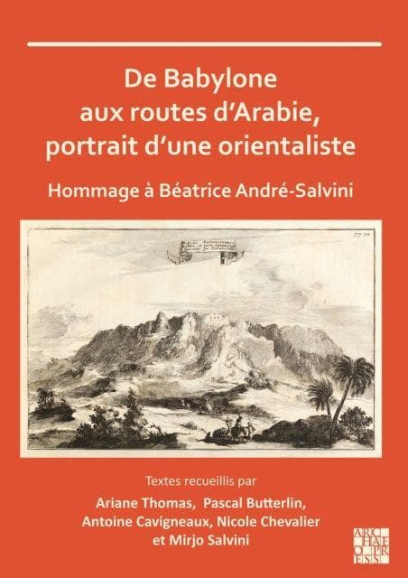 De Babylone aux routes d'Arabie, portrait d'une orientaliste